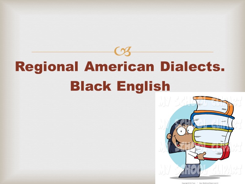 Regional American Dialects. Black English